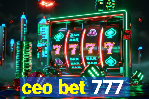 ceo bet 777